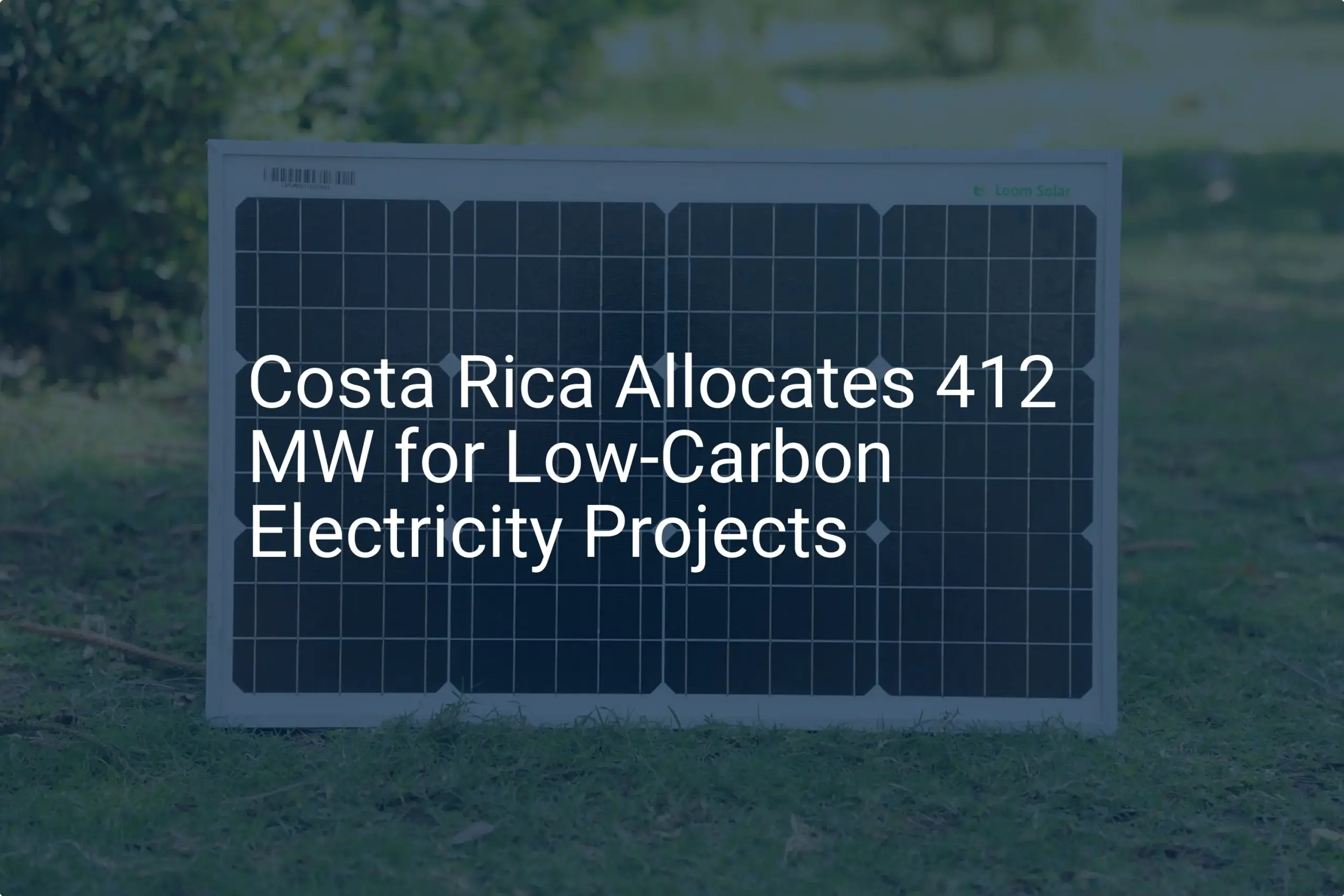 Costa Rica low-carbon electricity: 412 MW Allocated for Amazing Projects