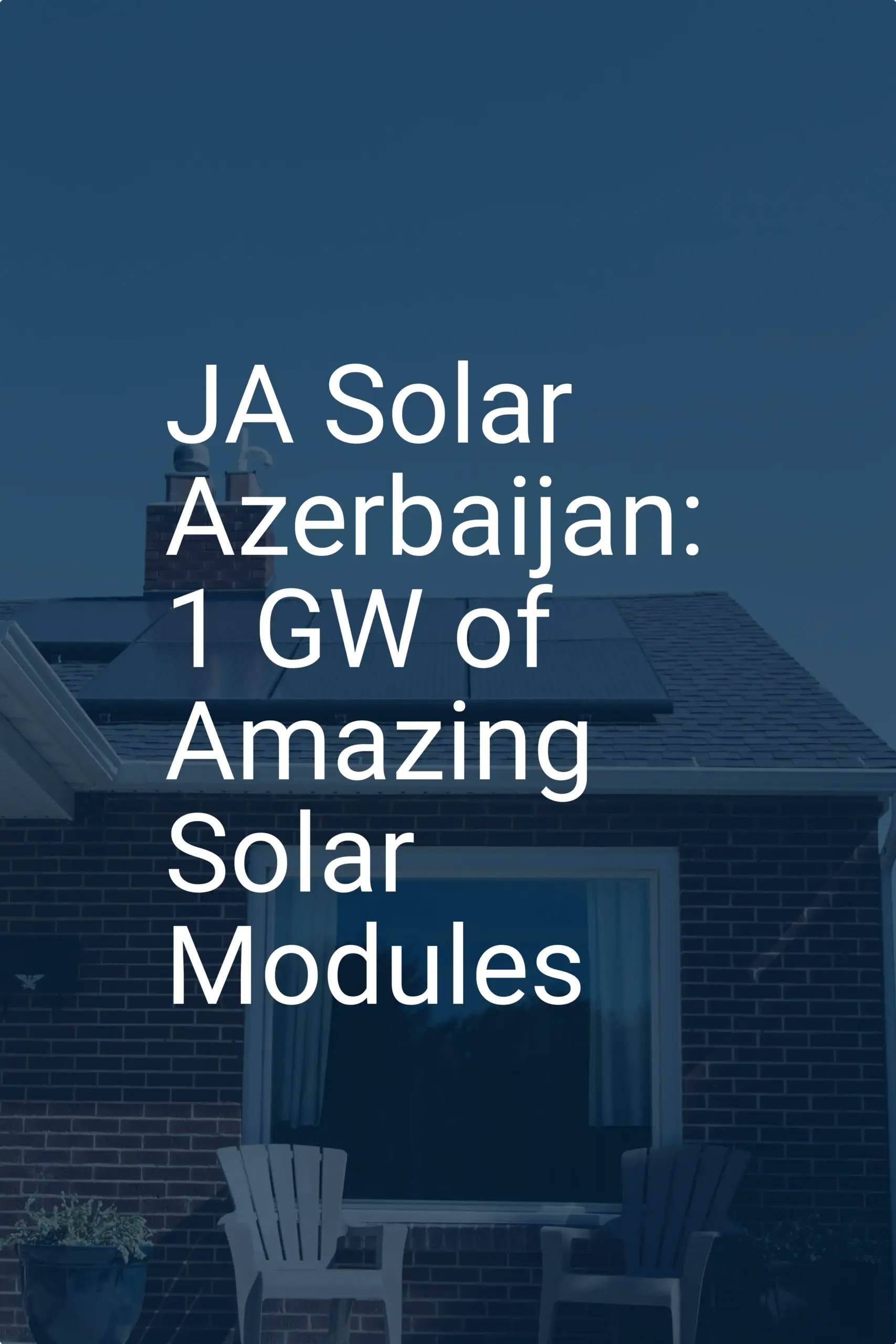 JA Solar Azerbaijan: 1 GW of Amazing Solar Modules