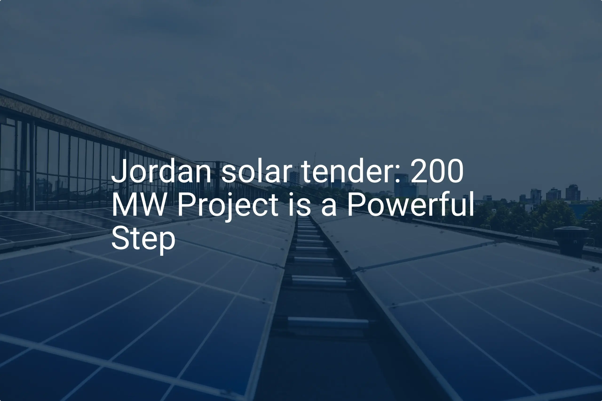 Jordan solar tender: 200 MW Project is a Powerful Step