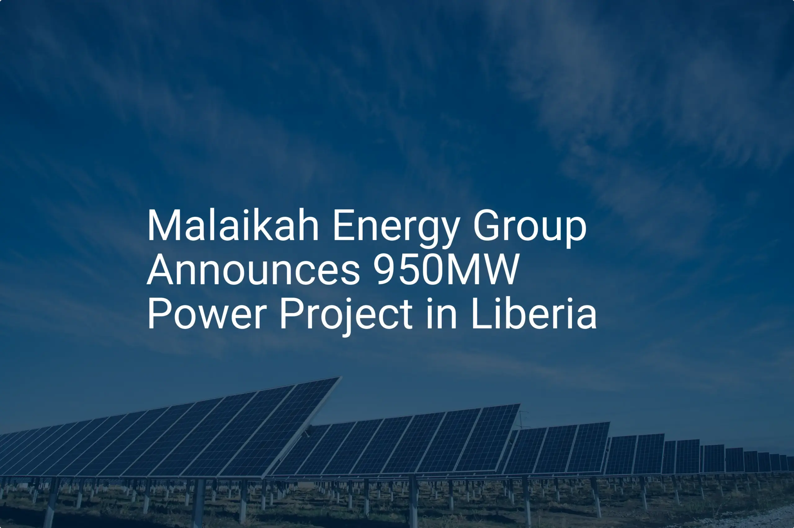 Liberia power project: 950MW Initiative Promises Extraordinary Growth