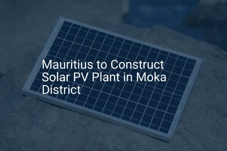 Mauritius solar plant: Discover 10 Amazing Steps to Renewable Energy
