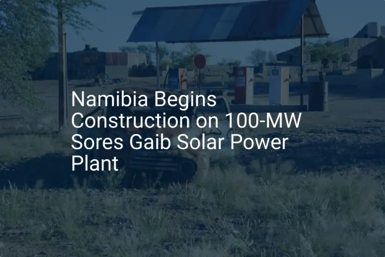 Namibia solar power: 100-MW Sores Gaib Plant Marks Extraordinary Progress
