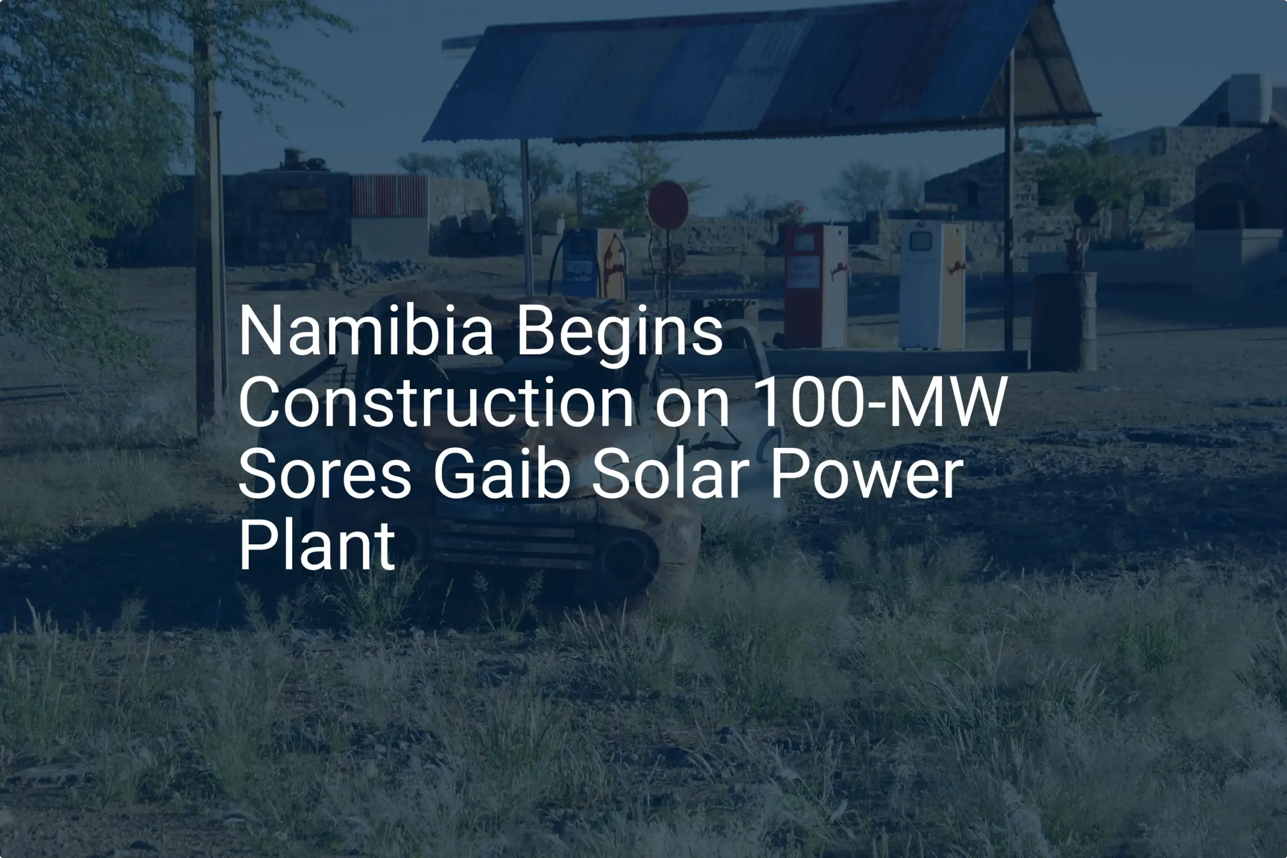 Namibia solar power: 100-MW Sores Gaib Plant Marks Extraordinary Progress