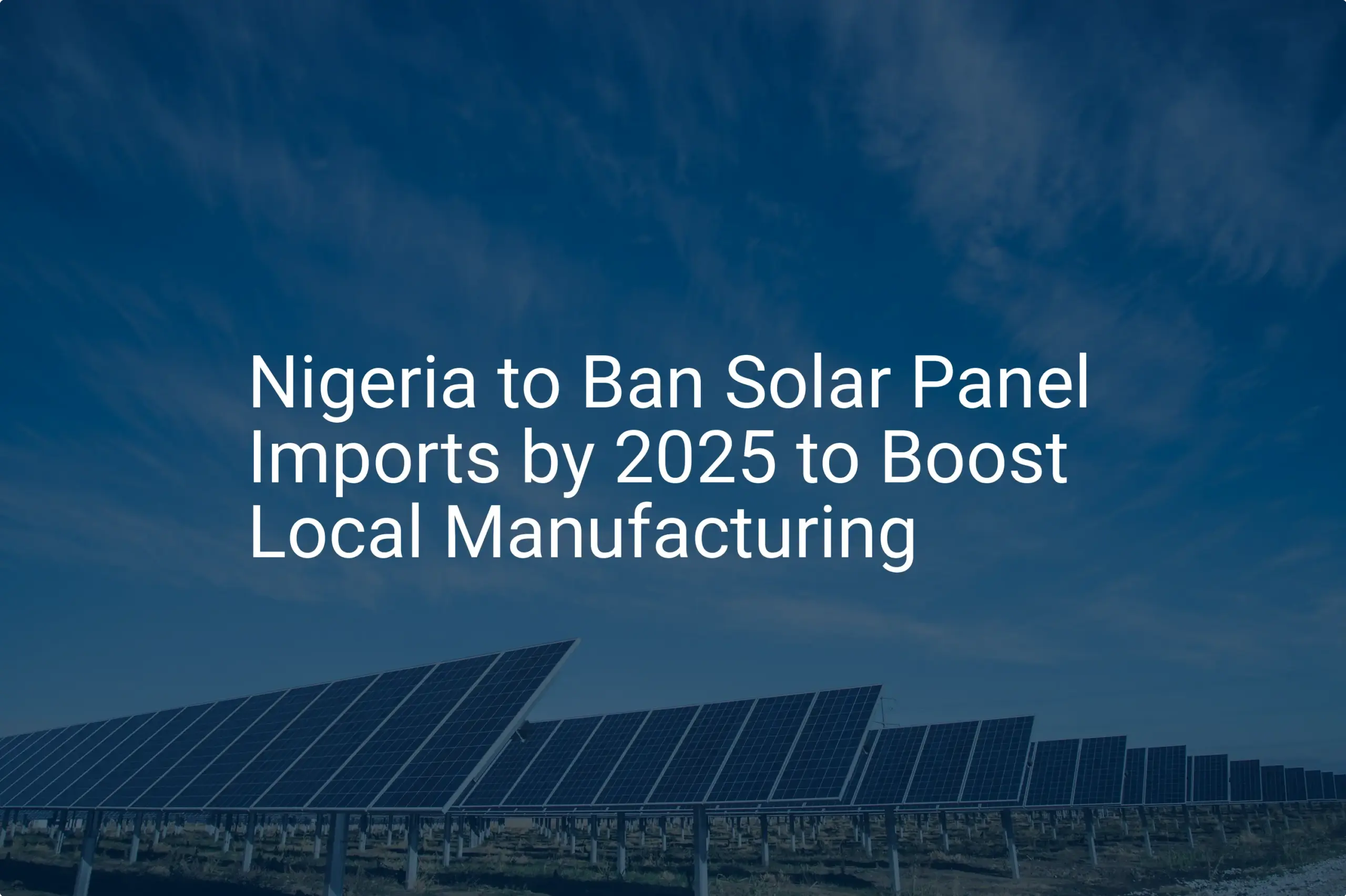 Nigeria solar panel ban 2025: Amazing Transform Initiative