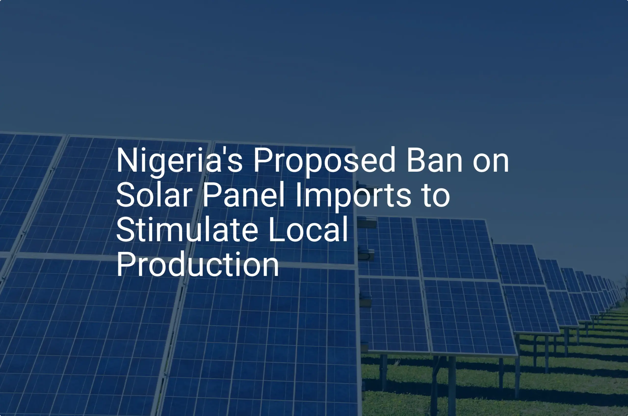 Nigeria solar panel ban: 5 Essential Steps to Boost Local Production
