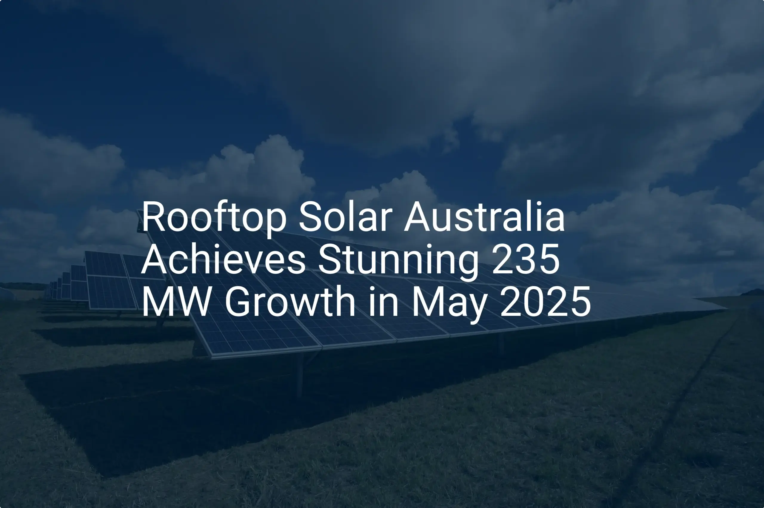 Rooftop Solar Growth Australia Surges with Stunning 235 MW in May 2025