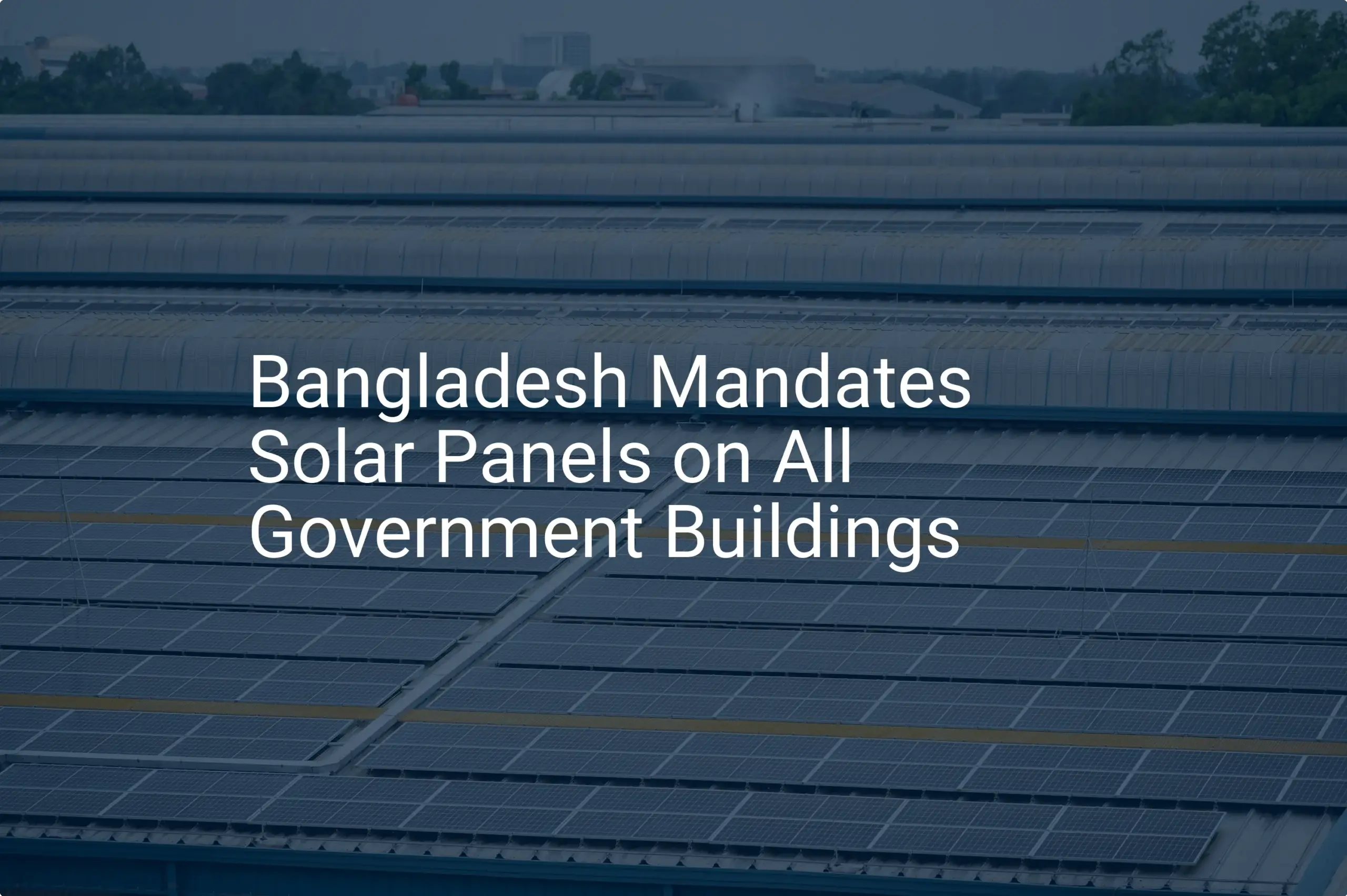 Solar panels Bangladesh: 15 Essential Steps for Government Buildings