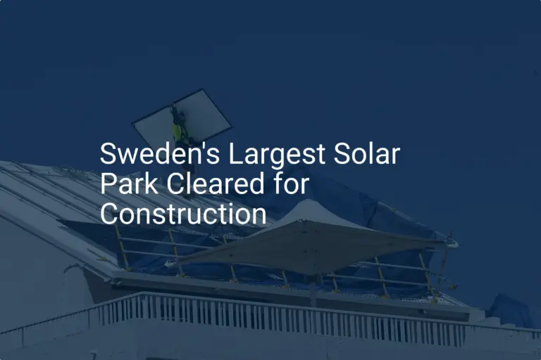 Sweden solar park Approved: 250 MW Project Promises Stunning Energy Output
