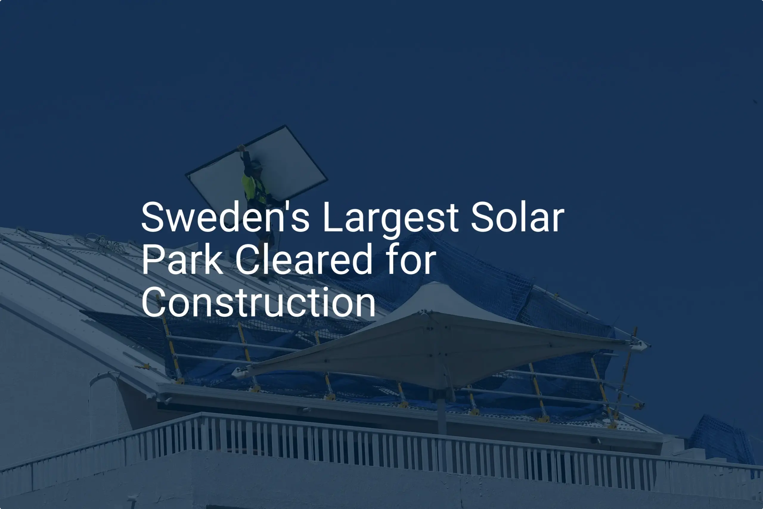 Sweden solar park Approved: 250 MW Project Promises Stunning Energy Output