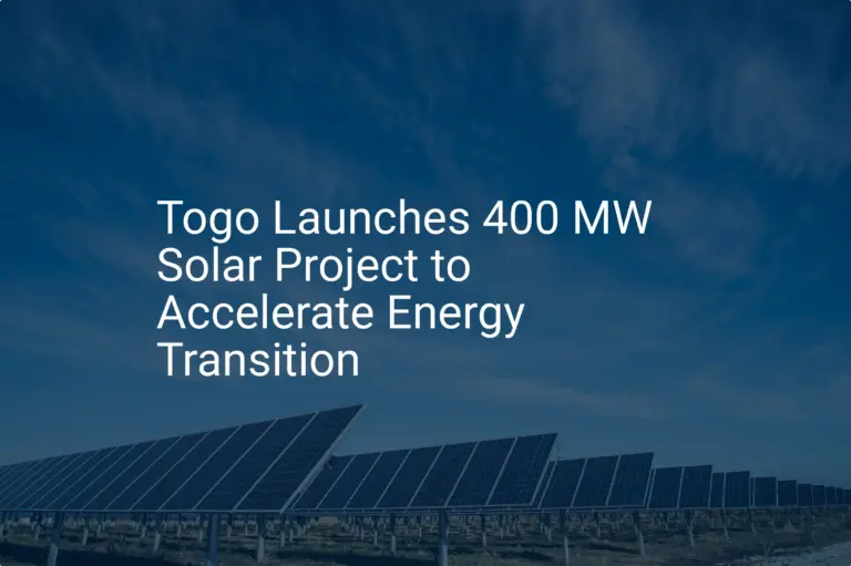 Togo solar project Launches 400 MW Initiative for Extraordinary Energy Transition