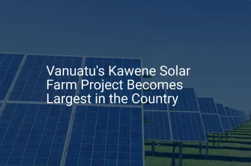Vanuatu solar farm Project: 5 Amazing Benefits for a Greener Future