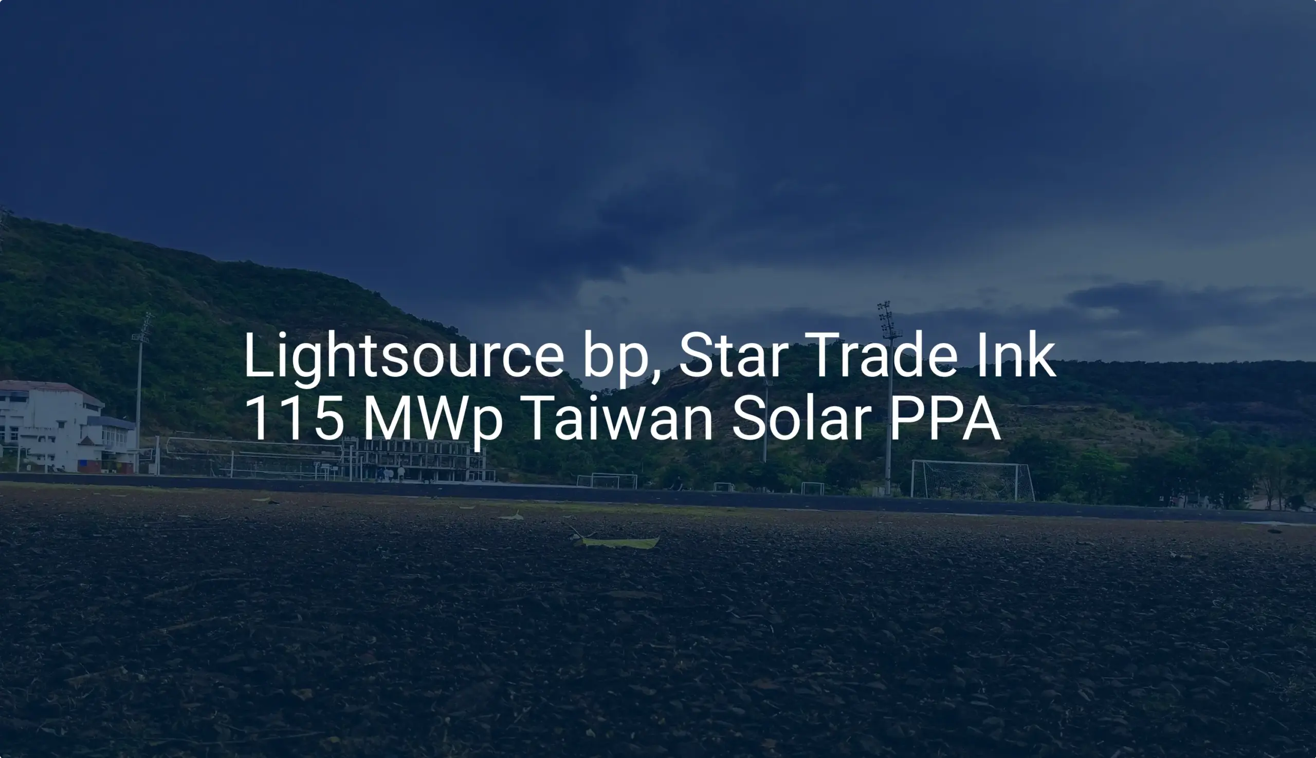 115 MWp Taiwan solar PPA: Lightsource bp's Remarkable Deal