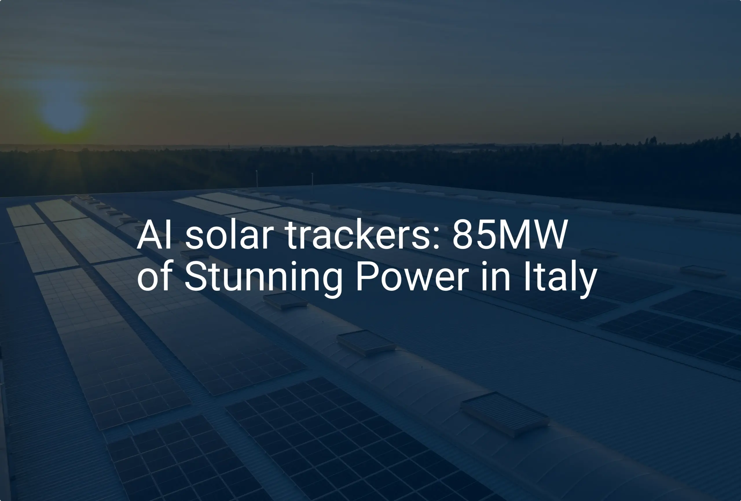 AI solar trackers: 85MW of Stunning Power in Italy
