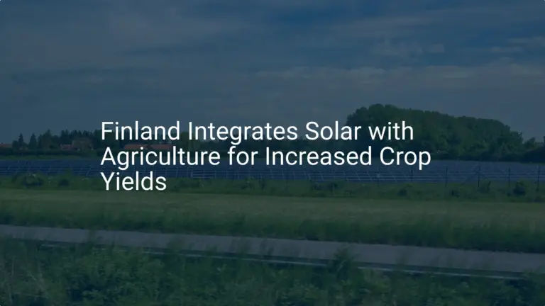 Agrivoltaics Finland: 2025's Amazing Breakthrough in Crop Yields