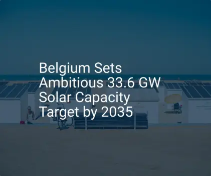 Belgium solar target: Stunning 2035 Goal of 33.6 GW