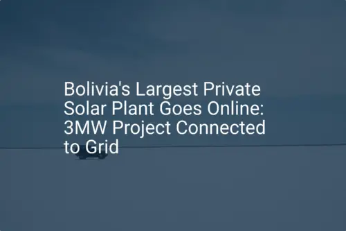 Bolivia solar plant: Incredible 3MW Project Powers Up