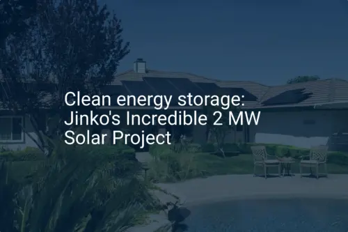 Clean energy storage: Jinko's Incredible 2 MW Solar Project