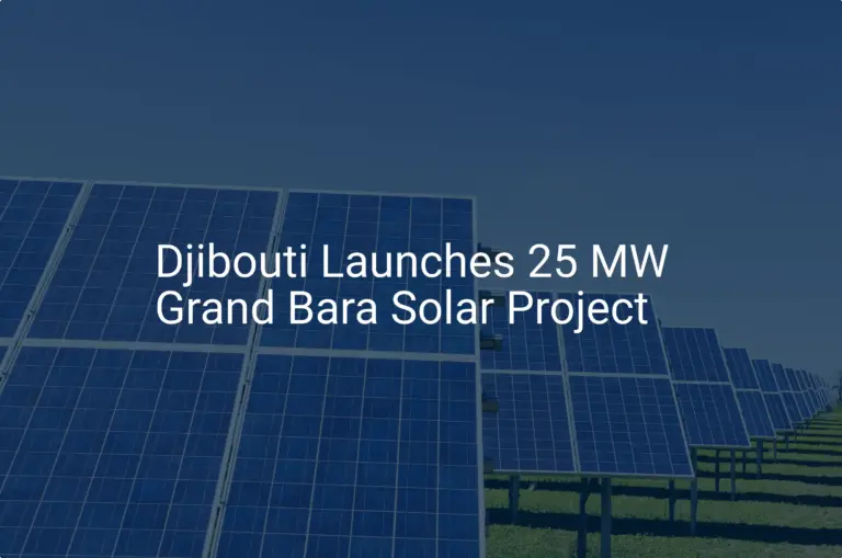 Djibouti solar project: 25 MW Grand Bara Solar Plant Launches