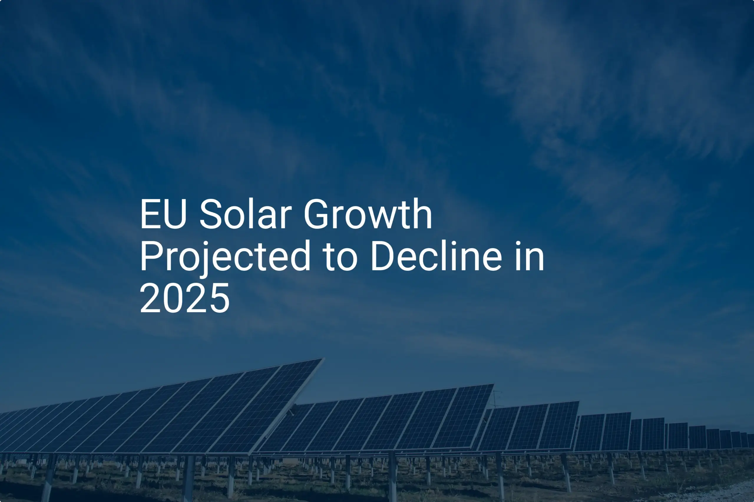 EU solar decline: Shocking 2025 Drop Predicted