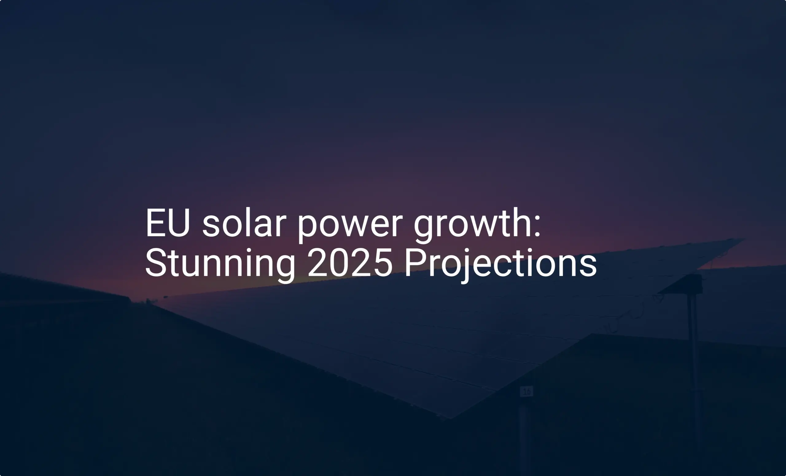 EU solar power growth: Stunning 2025 Projections