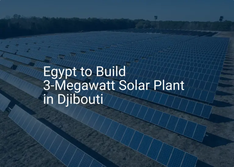 Egypt solar plant Djibouti: 3-Megawatt Power Plant Deal