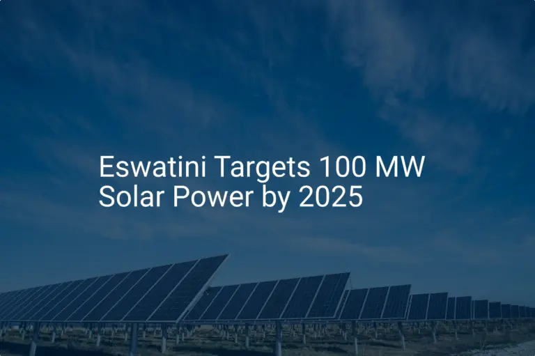 Eswatini Solar Energy: Stunning 100 MW Power Push by 2025