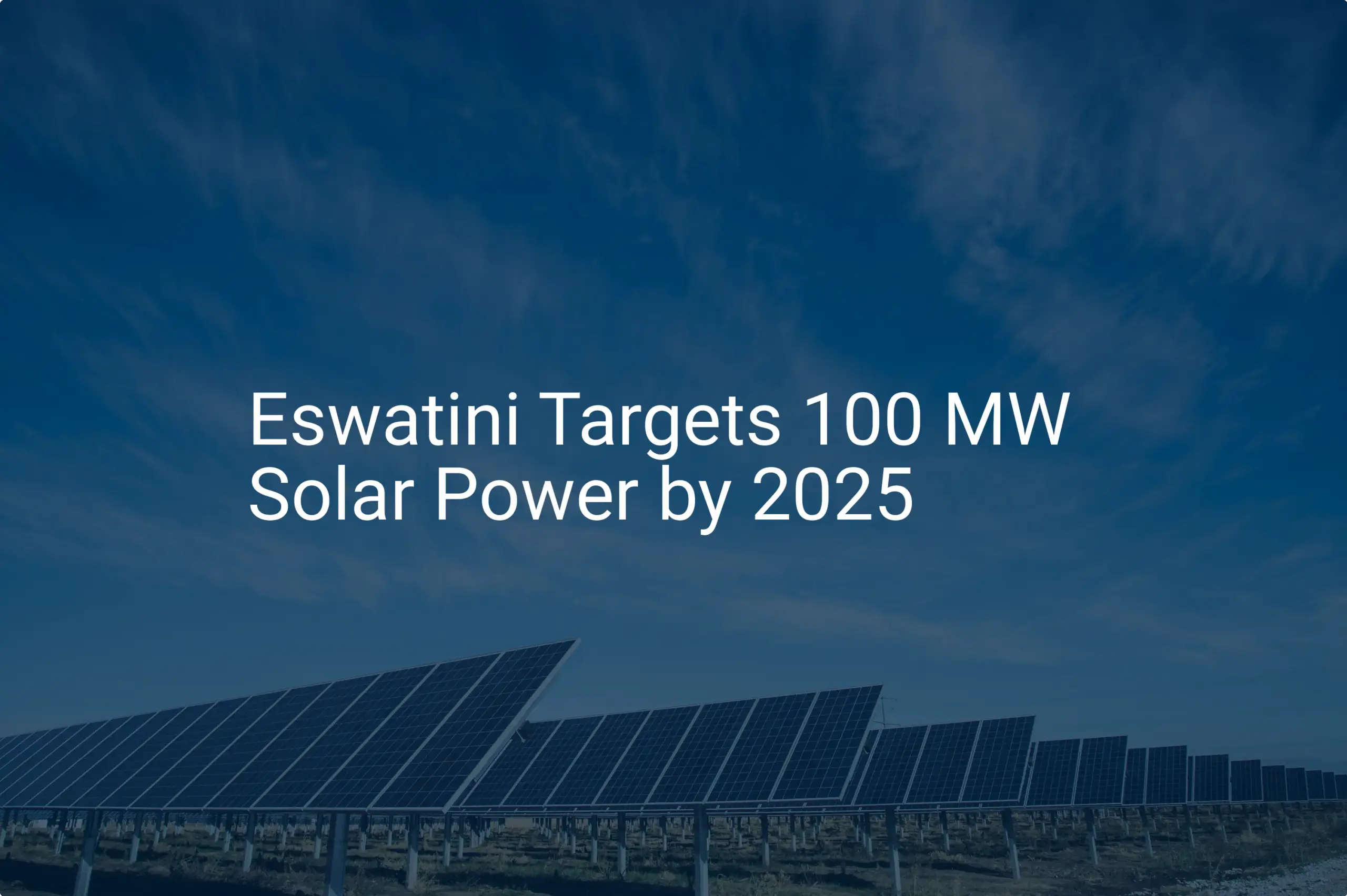 Eswatini Solar Energy: Stunning 100 MW Power Push by 2025