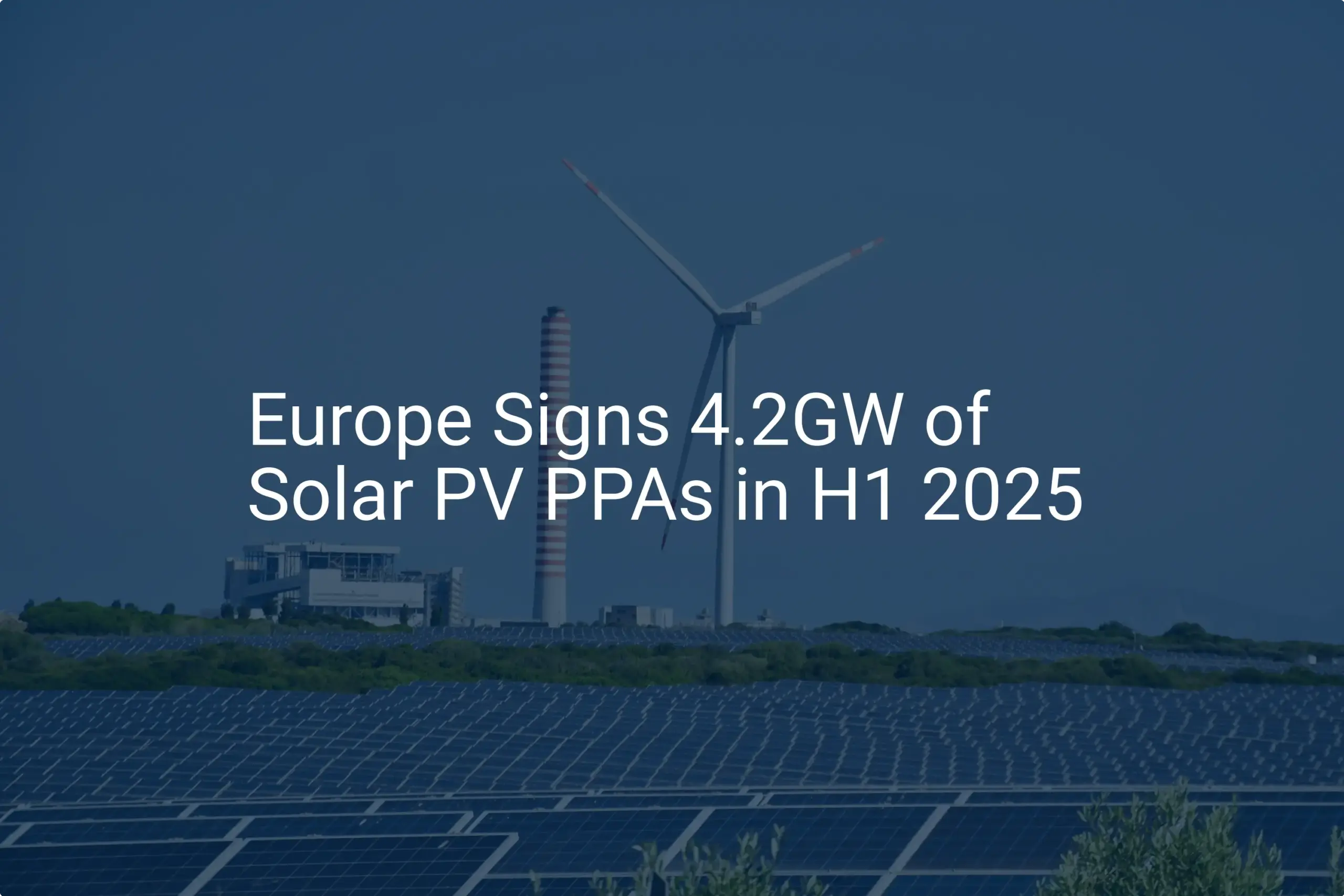 Europe Solar PPA Growth: Stunning 4.2GW Signed in H1 2025