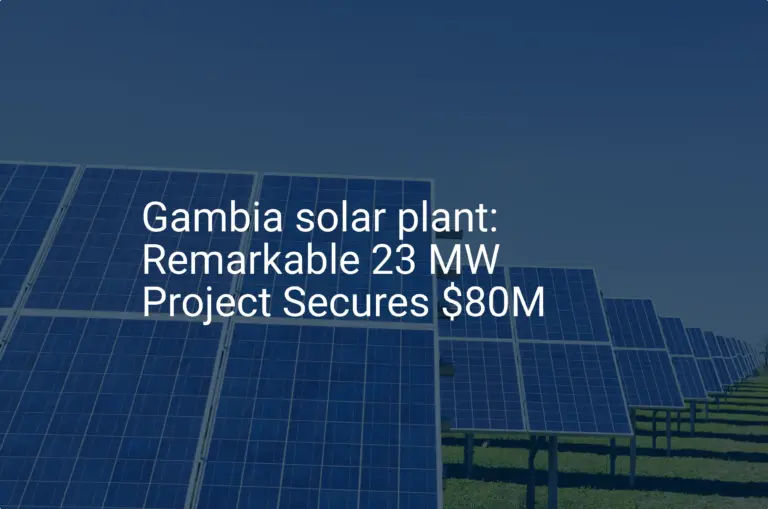 Gambia solar plant: Remarkable 23 MW Project Secures $80M