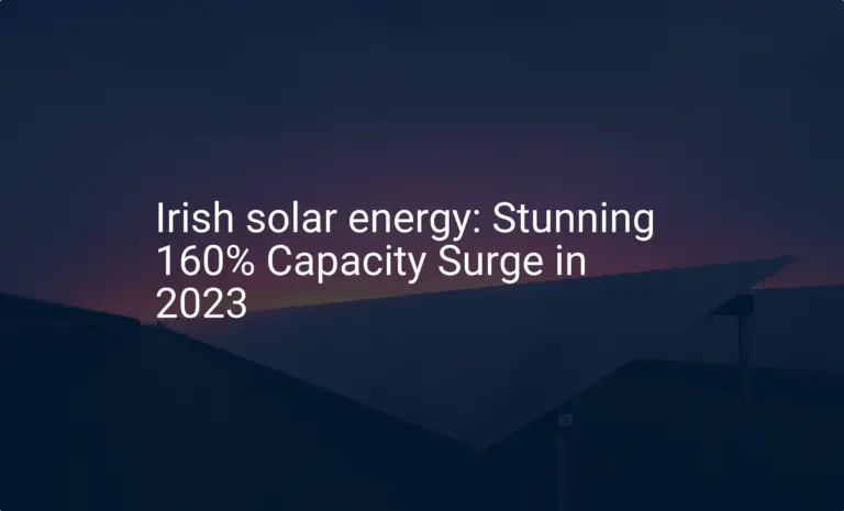 Irish solar energy: Stunning 160% Capacity Surge in 2023