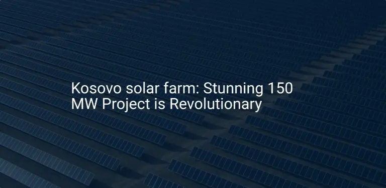 Kosovo solar farm: Stunning 150 MW Project is Revolutionary