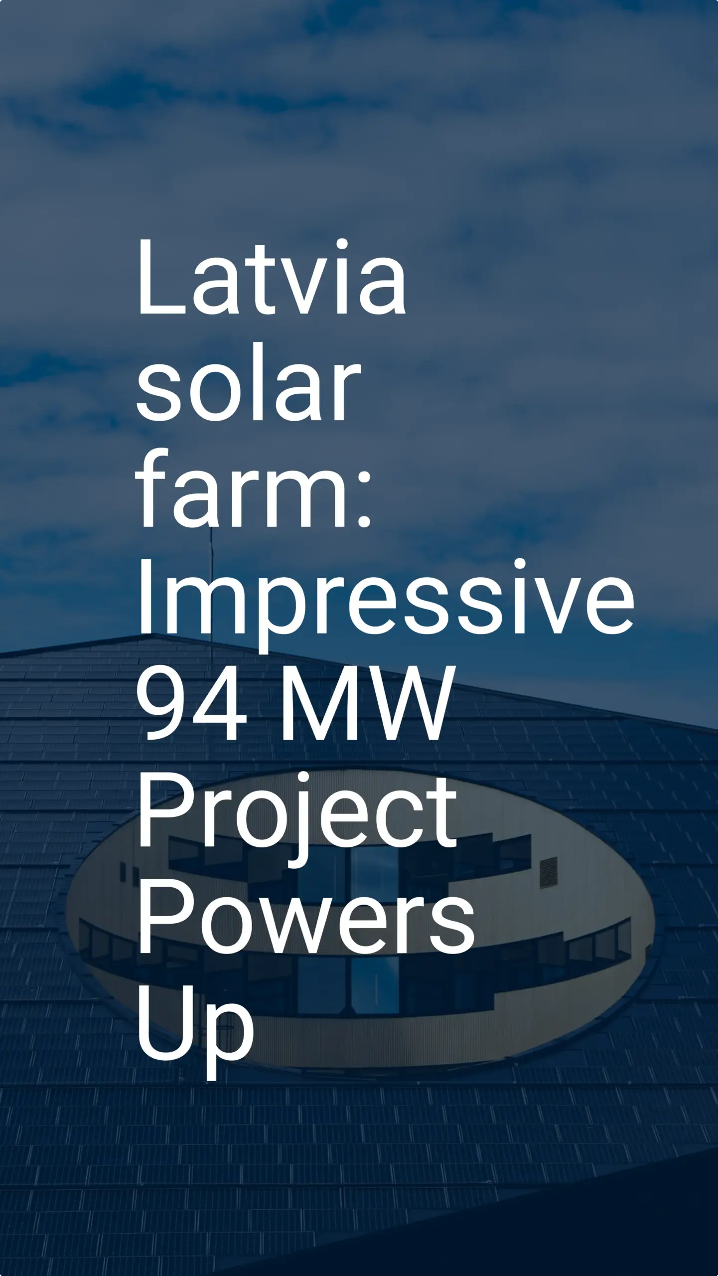 Latvia solar farm: Impressive 94 MW Project Powers Up