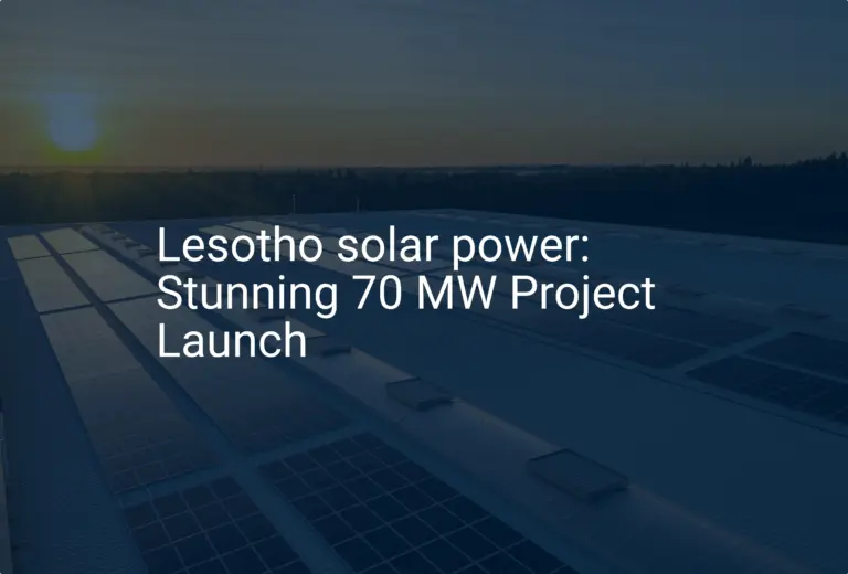 Lesotho solar power: Stunning 70 MW Project Launch