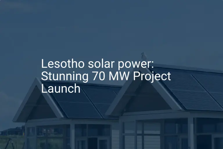 Lesotho solar power: Stunning 70 MW Project Launch