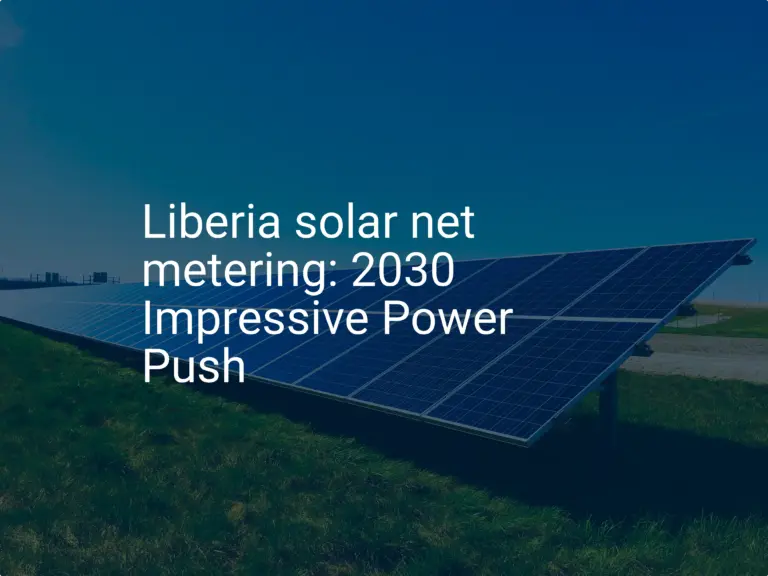Liberia solar net metering: 2030 Impressive Power Push