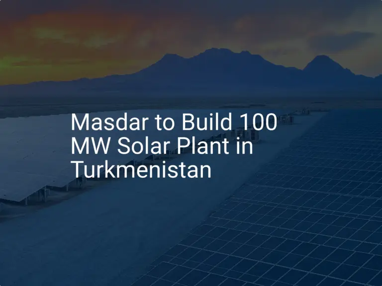 Masdar Turkmenistan solar plant: Amazing 100 MW Project