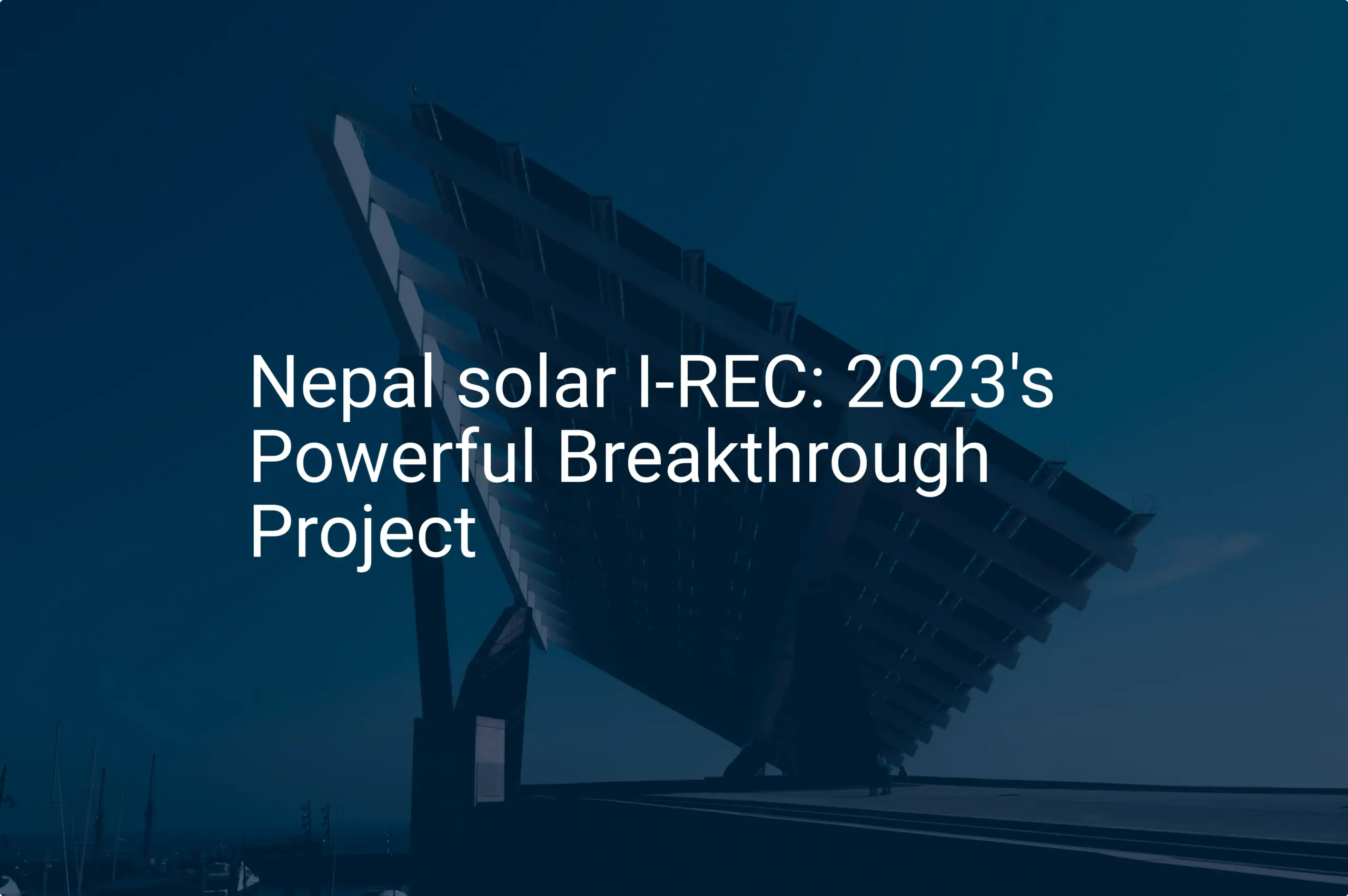 Nepal solar I-REC: 2023's Powerful Breakthrough Project