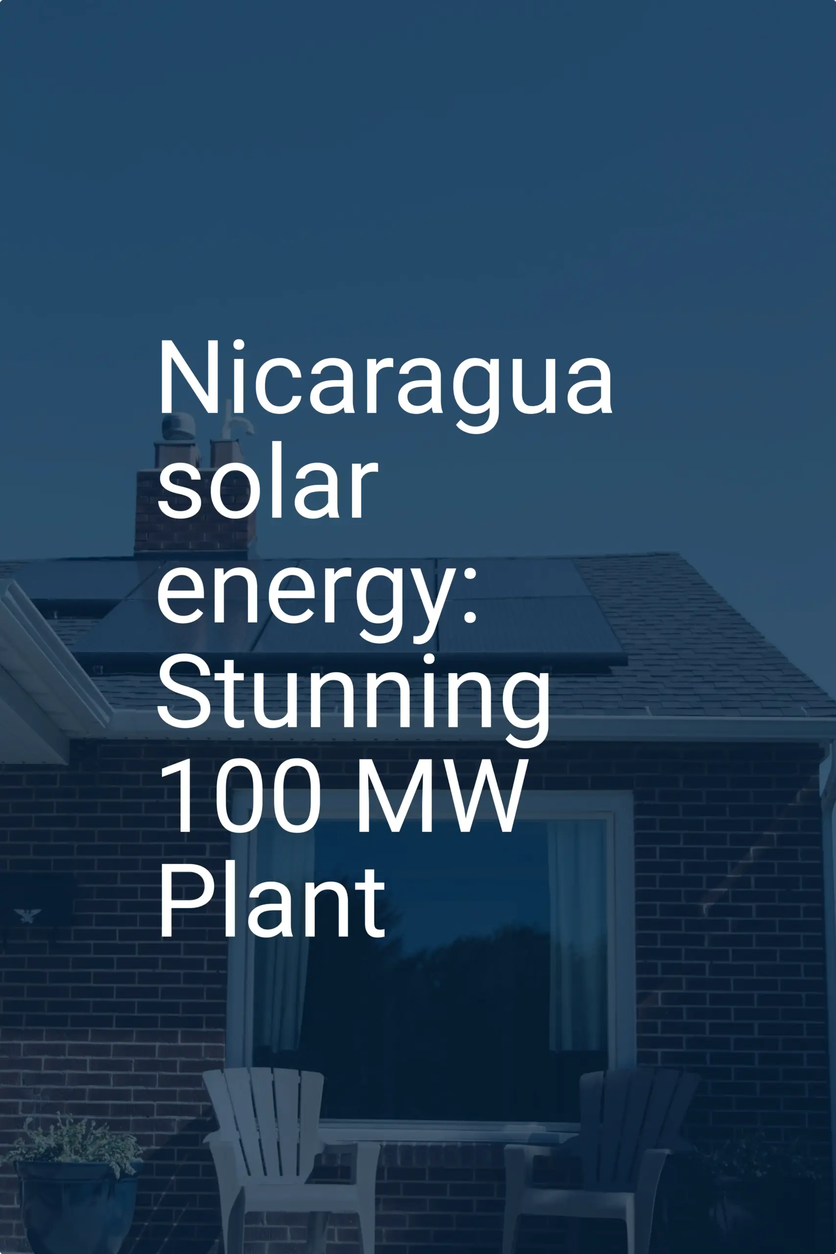 Nicaragua solar energy: Stunning 100 MW Plant