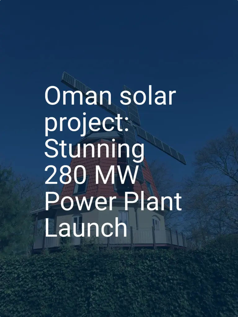 Oman solar project: Stunning 280 MW Power Plant Launch