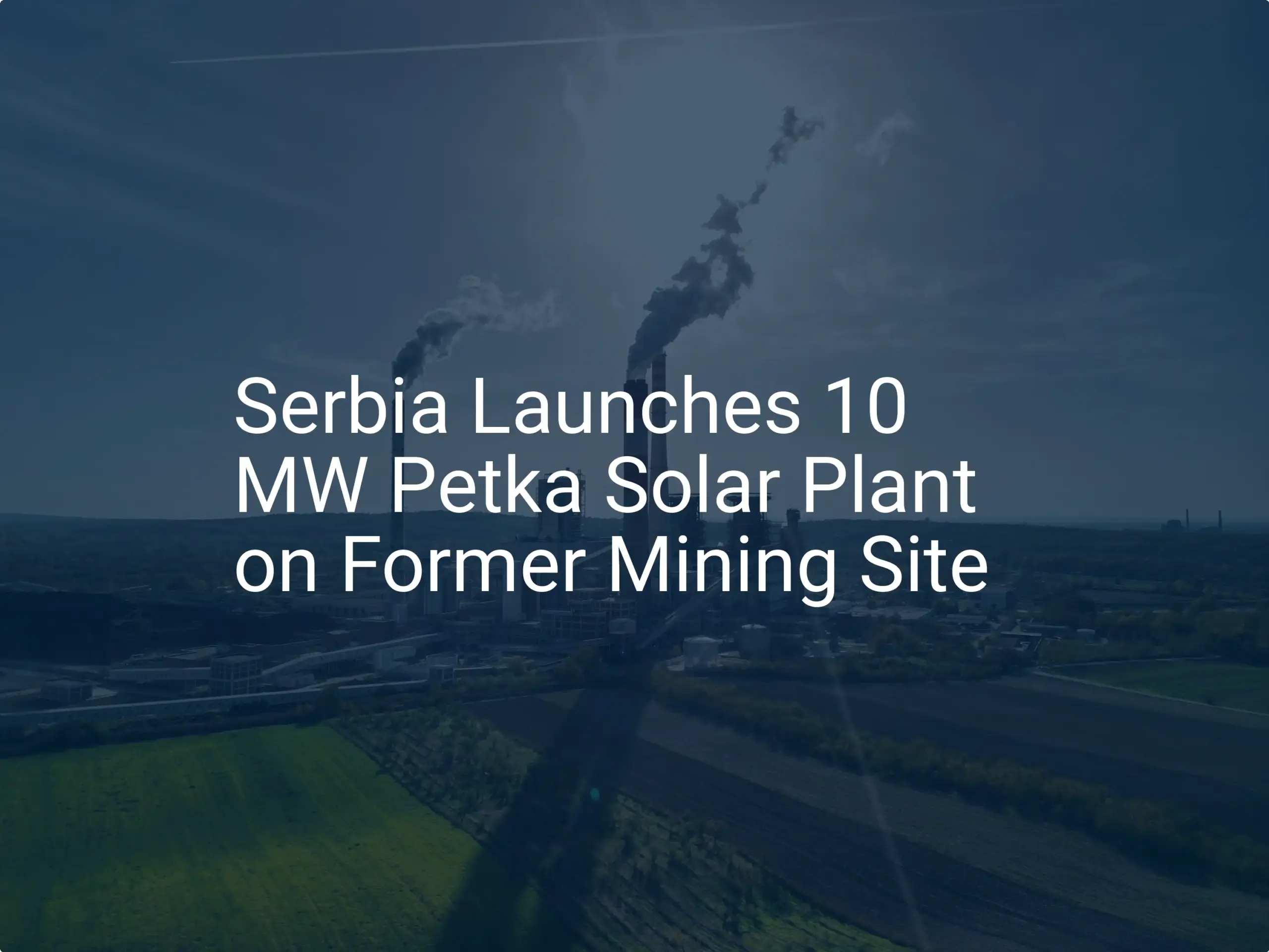 Serbia solar farm: Impressive 10 MW Petka Plant Launch