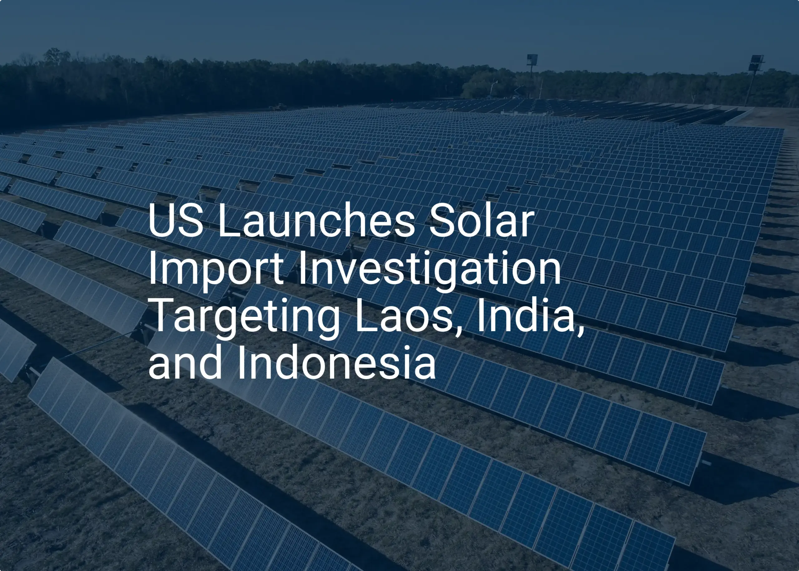 Solar Import Investigation: Shocking 2024 US Tariff Impact