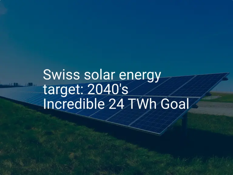 Swiss solar energy target: 2040's Incredible 24 TWh Goal