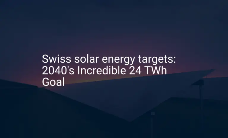 Swiss solar energy targets: 2040's Incredible 24 TWh Goal