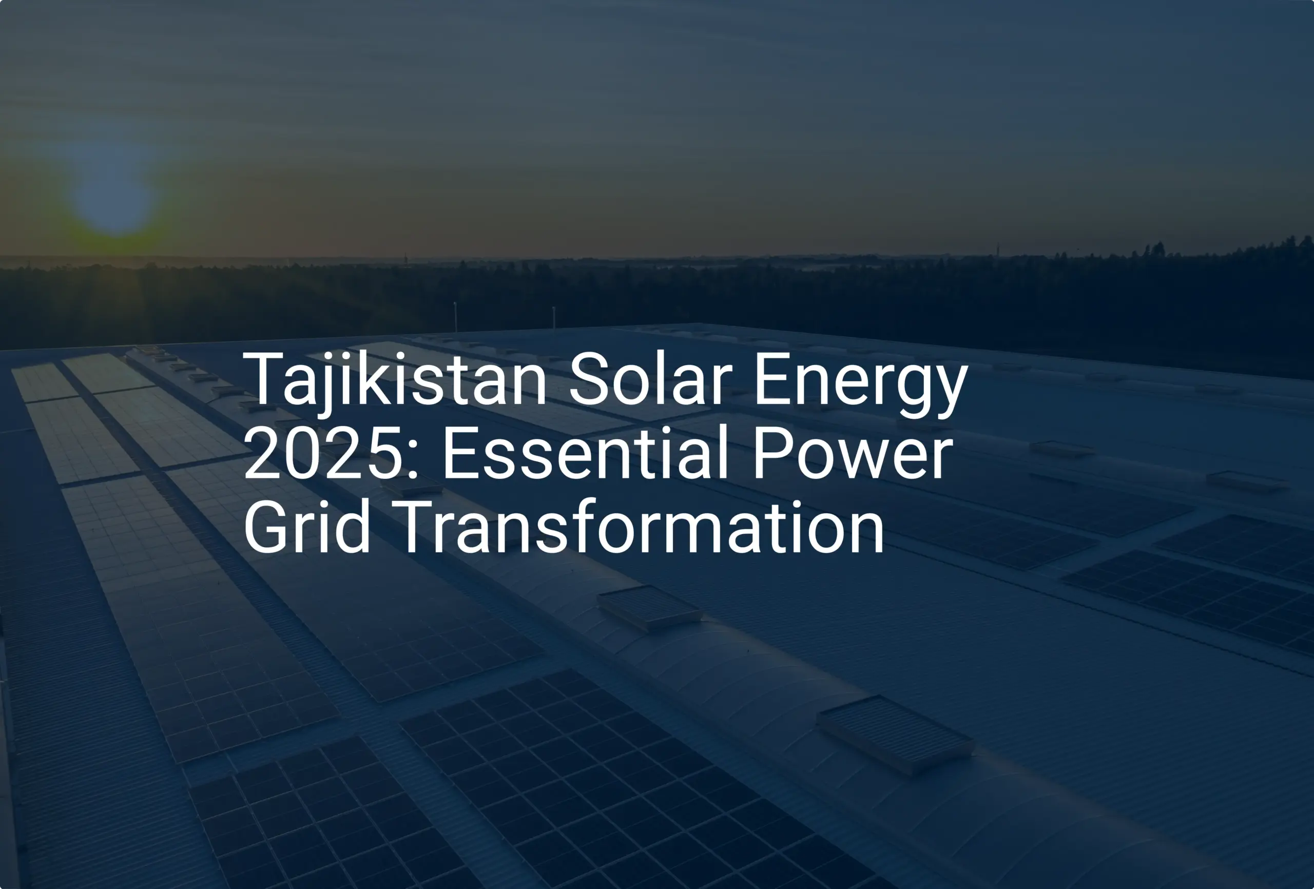 Tajikistan Solar Energy 2025: Essential Power Grid Transformation
