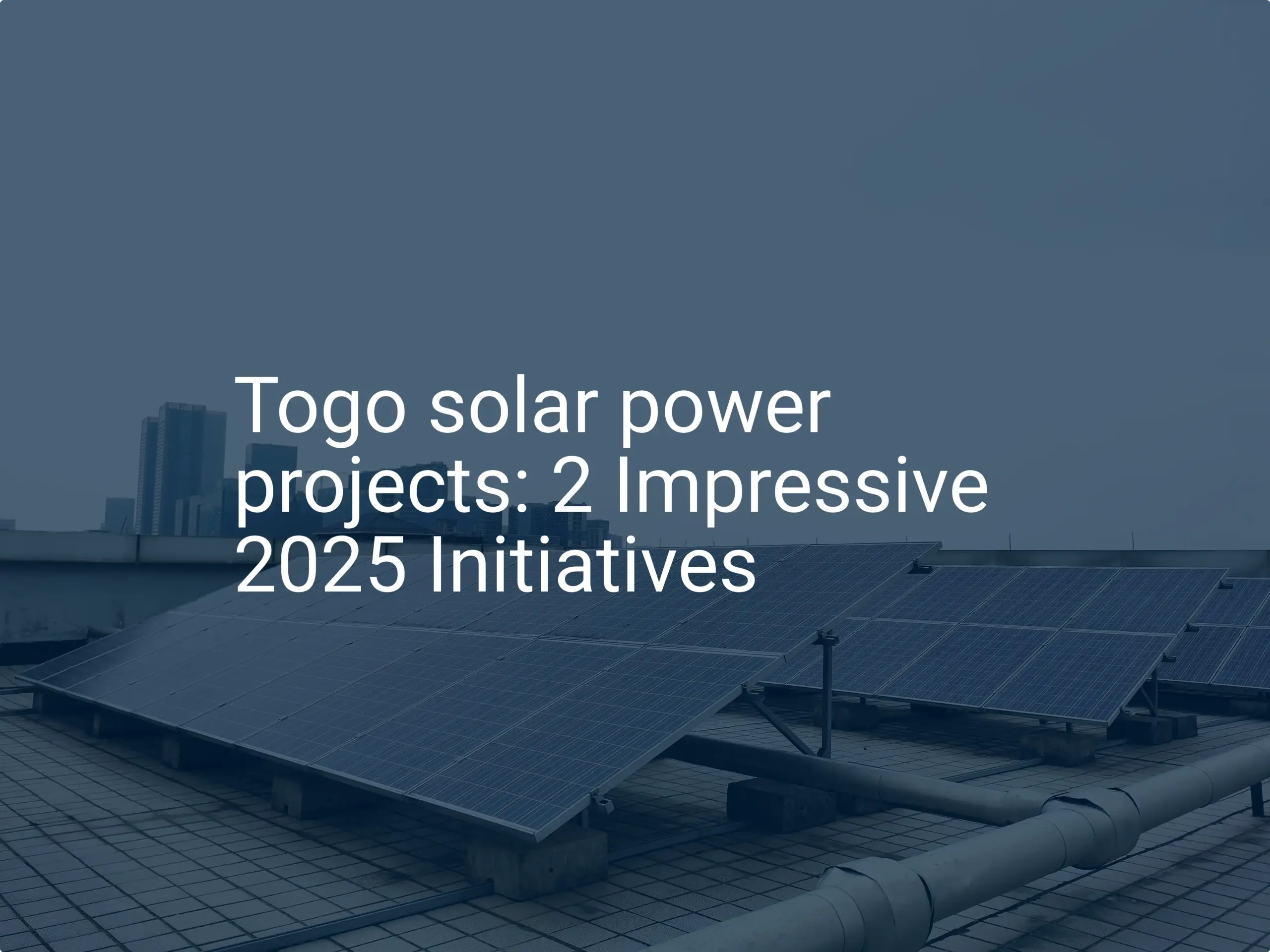Togo solar power projects: 2 Impressive 2025 Initiatives