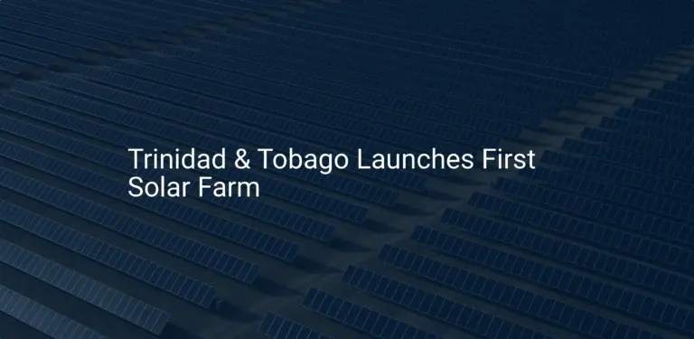 Trinidad Tobago solar farm: Stunning 112 MW Project Launch