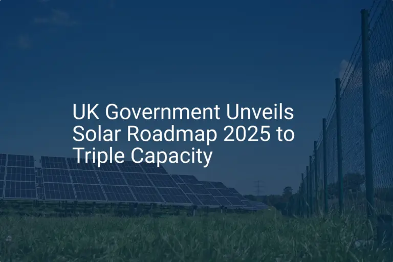 UK solar roadmap 2025: Essential Plan to Triple Solar by 2035