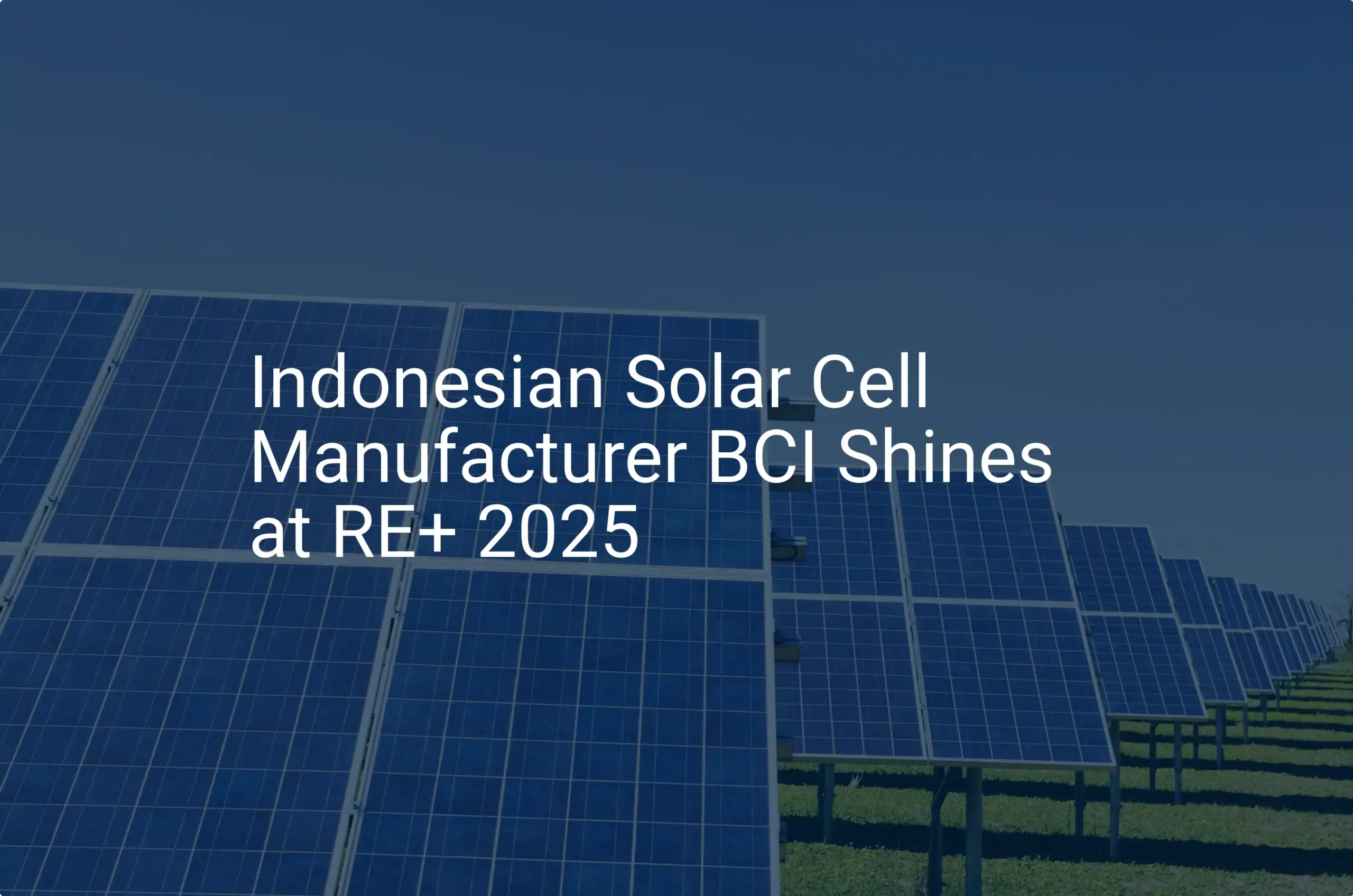 BCI solar cells: Stunning RE+ 2025 Debut for BCI Energy