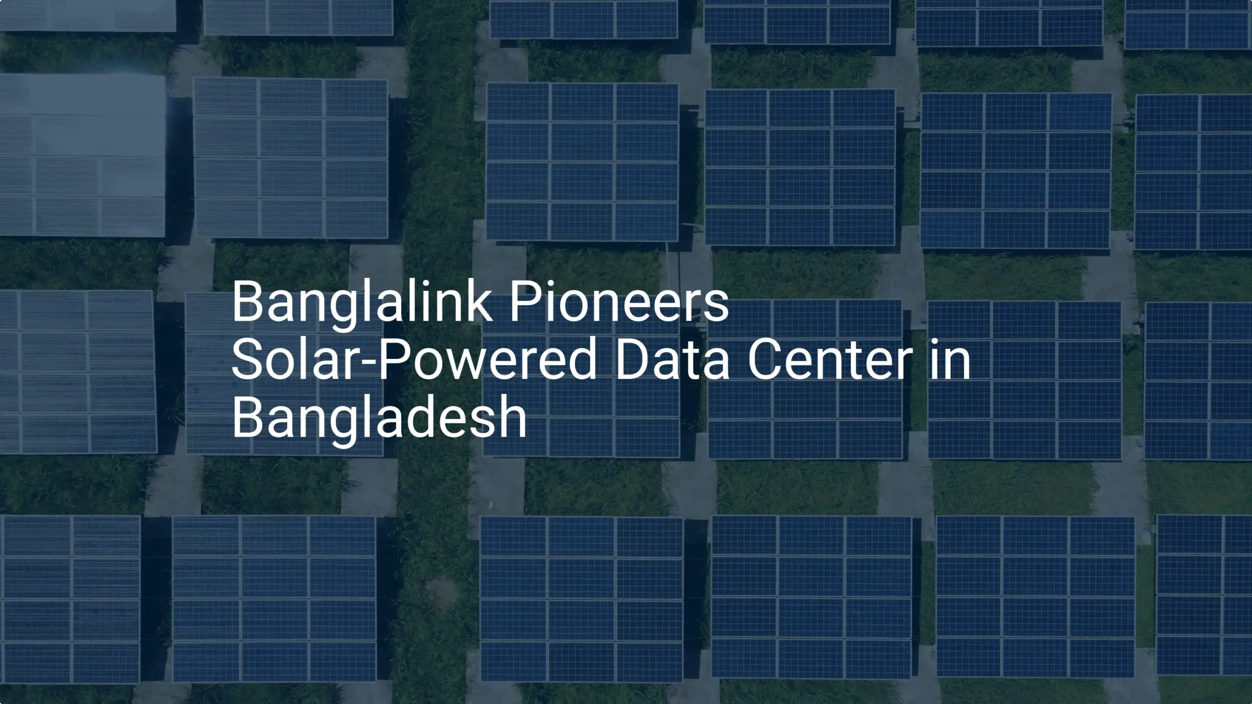 Banglalink's 1st Solar Data Center: A Powerful Breakthrough