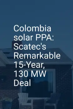 Colombia solar PPA: Scatec's Remarkable 15-Year, 130 MW Deal